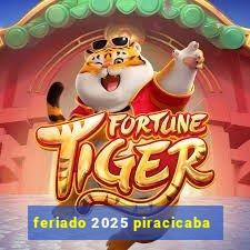 feriado 2025 piracicaba